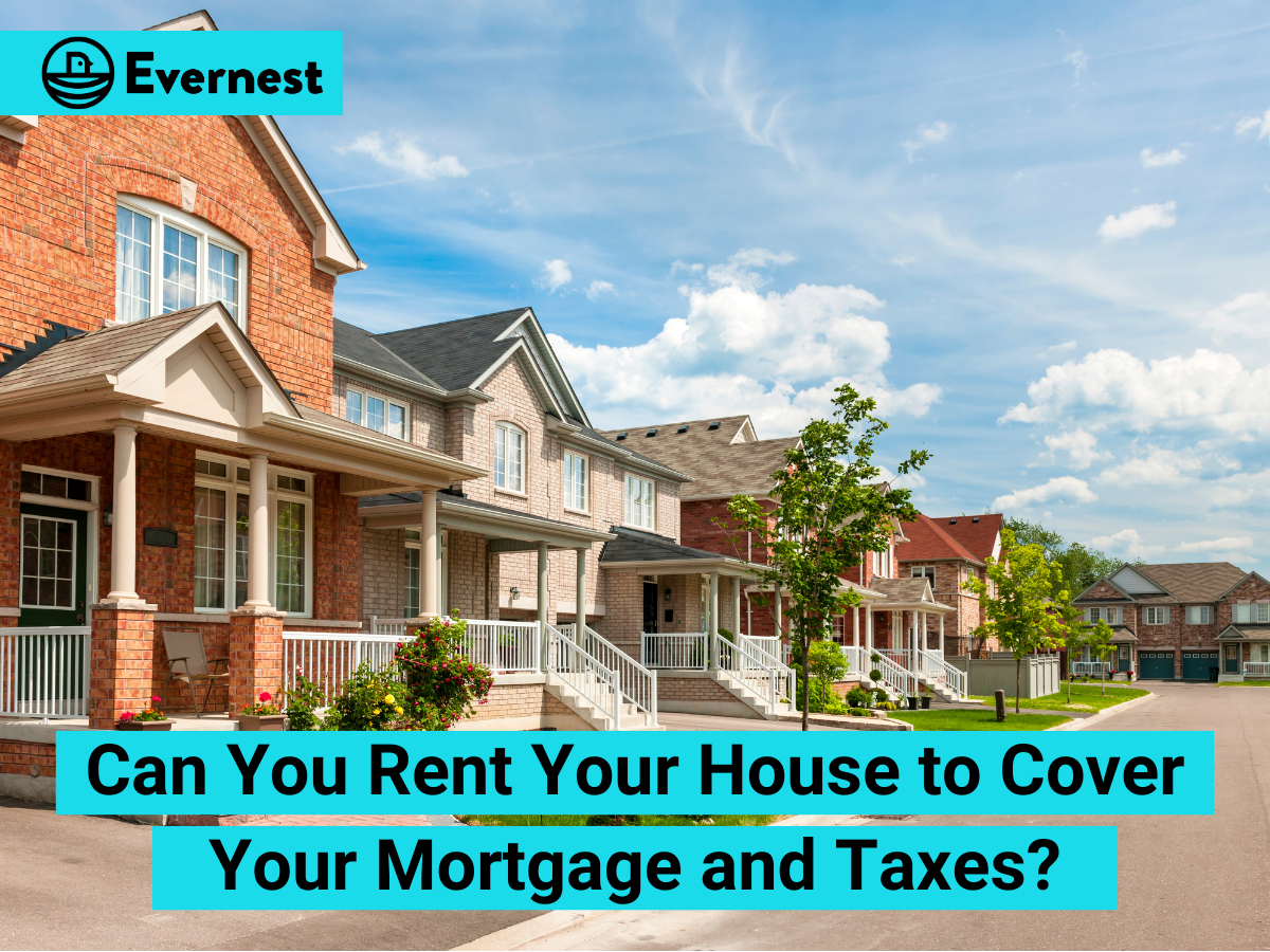 Can You Rent Your House to Cover Your Mortgage and Taxes?